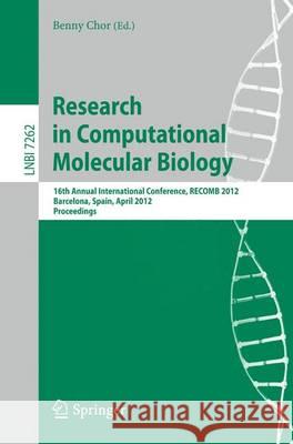 Research in Computational Molecular Biology: 16th Annual International Conference, Recomb 2012, Barcelona, Spain, April 21-24, 2012. Proceedings Chor, Benny 9783642296260 Springer