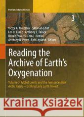 Reading the Archive of Earth's Oxygenation: Volume 3: Global Events and the Fennoscandian Arctic Russia - Drilling Early Earth Project Melezhik, Victor 9783642296697 Springer