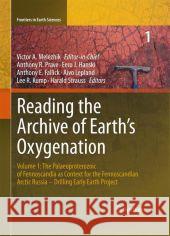 Reading the Archive of Earth's Oxygenation: Volume 1: The Palaeoproterozoic of Fennoscandia as Context for the Fennoscandian Arctic Russia - Drilling Melezhik, Victor 9783642296819 Springer