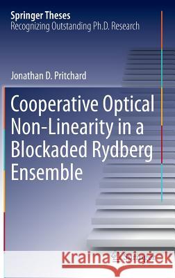 Cooperative Optical Non-Linearity in a Blockaded Rydberg Ensemble Jonathan D. Pritchard 9783642297113