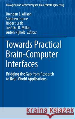 Towards Practical Brain-Computer Interfaces: Bridging the Gap from Research to Real-World Applications Allison, Brendan Z. 9783642297458 Springer