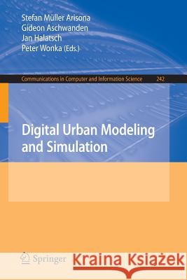 Digital Urban Modeling and Simulation Stefan M Gideon Aschwanden Jan Halatsch 9783642297571 Springer