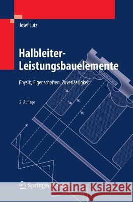 Halbleiter-Leistungsbauelemente: Physik, Eigenschaften, Zuverlässigkeit Lutz, Josef 9783642297953 Springer