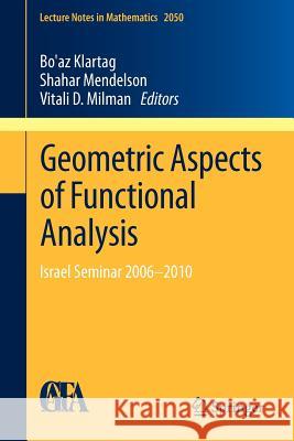 Geometric Aspects of Functional Analysis: Israel Seminar 2006–2010 Bo'az Klartag, Shahar Mendelson, Vitali D. Milman 9783642298486 Springer-Verlag Berlin and Heidelberg GmbH & 