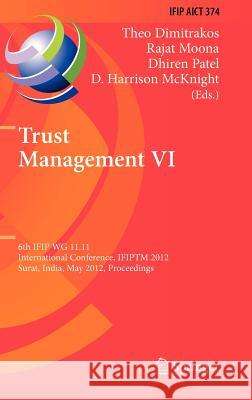 Trust Management VI: 6th Ifip Wg 11.11 International Conference, Ifiptm 2012, Surat, India, May 21-25, 2012, Proceedings Dimitrakos, Theo 9783642298516 Springer