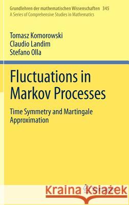 Fluctuations in Markov Processes: Time Symmetry and Martingale Approximation Komorowski, Tomasz 9783642298790