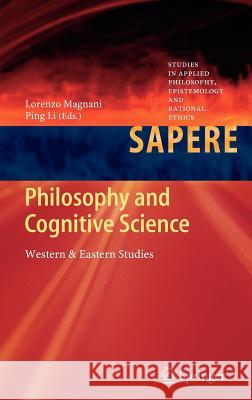 Philosophy and Cognitive Science: Western & Eastern Studies Lorenzo Magnani, Ping Li 9783642299278 Springer-Verlag Berlin and Heidelberg GmbH & 