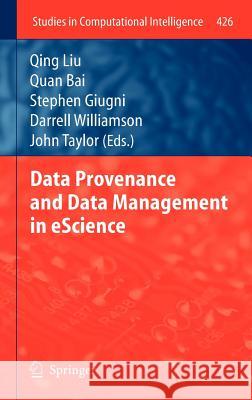 Data Provenance and Data Management in Escience Liu, Qing 9783642299308 Springer