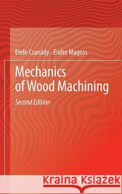 Mechanics of Wood Machining Etele Csa Endre Magoss 9783642299544 Springer