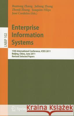 Enterprise Information Systems: 13th International Conference, ICEIS 2011, Beijing, China, June 8-11, 2011, Revised Selected Papers Zhang, Runtong 9783642299575