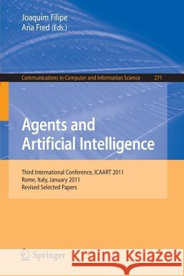 Agents and Artificial Intelligence: Third International Conference, Icaart 2011, Rome, Italy, January 28-30, 2011. Revised Selected Papers Filipe, Joaquim 9783642299650 Springer