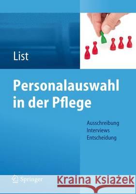 Personalauswahl in Der Pflege: Ausschreibung - Interviews - Entscheidung List, Karl-Heinz 9783642299988