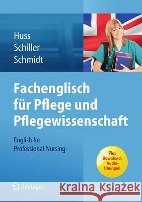 Fachenglisch Für Pflege Und Pflegewissenschaft: English for Professional Nursing Huss, Norma May 9783642300042 Springer