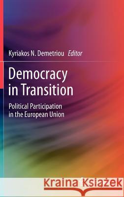 Democracy in Transition: Political Participation in the European Union Demetriou, Kyriakos N. 9783642300677 0