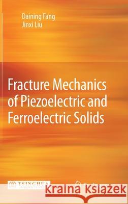 Fracture Mechanics of Piezoelectric and Ferroelectric Solids  9783642300868 