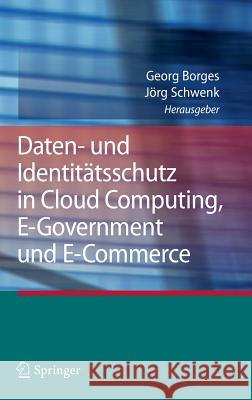 Daten- Und Identitätsschutz in Cloud Computing, E-Government Und E-Commerce Borges, Georg 9783642301018