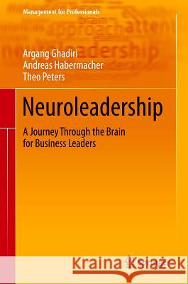 Neuroleadership: A Journey Through the Brain for Business Leaders Ghadiri, Argang 9783642301643 Springer