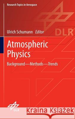 Atmospheric Physics: Background - Methods - Trends Schumann, Ulrich 9783642301827