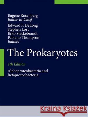 The Prokaryotes: Alphaproteobacteria and Betaproteobacteria Edward F. DeLong Stephen Lory Erko Stackebrandt 9783642301964 Springer