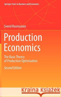 Production Economics: The Basic Theory of Production Optimisation Rasmussen, Svend 9783642301995 Springer