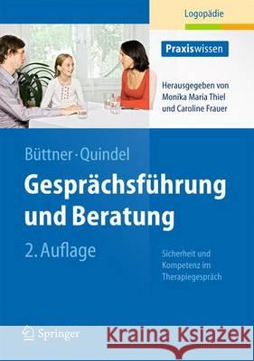 Gesprächsführung Und Beratung: Sicherheit Und Kompetenz Im Therapiegespräch Büttner, Claudia 9783642302114 Springer
