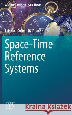 Space-Time Reference Systems Michael Soffel, Ralf Langhans 9783642302251