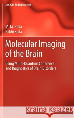 Molecular Imaging of the Brain: Using Multi-Quantum Coherence and Diagnostics of Brain Disorders Kaila, M. M. 9783642303012 Springer