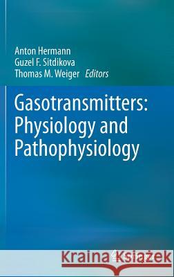 Gasotransmitters: Physiology and Pathophysiology Anton Hermann Guzel F. Sitdikova Thomas M. Weiger 9783642303371 Springer