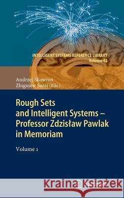 Rough Sets and Intelligent Systems - Professor Zdzisław Pawlak in Memoriam: Volume 1 Andrzej Skowron, Zbigniew Suraj 9783642303432