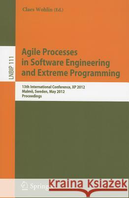 Agile Processes in Software Engineering and Extreme Programming: 13th International Conference, XP 2012, Malmö, Sweden, May 21-25, 2012, Proceedings Claes Wohlin 9783642303494 Springer-Verlag Berlin and Heidelberg GmbH & 