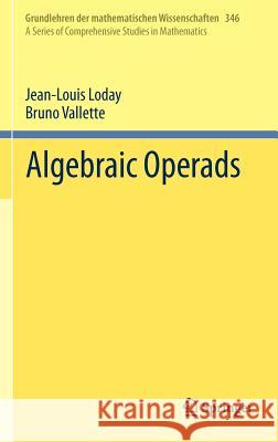 Algebraic Operads Jean-Louis Loday Bruno Vallette 9783642303616