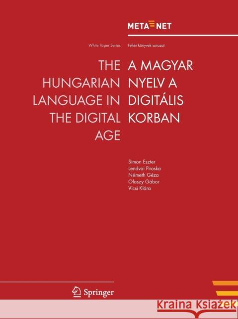 The Hungarian Language in the Digital Age Georg Rehm Hans Uszkoreit 9783642303784 Springer