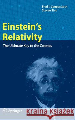 Einstein's Relativity: The Ultimate Key to the Cosmos Cooperstock, Fred I. 9783642303845 Springer