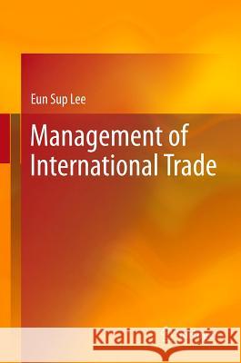 Management of International Trade Eun Sup Lee 9783642304026 Springer, Berlin