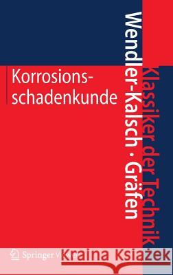 Korrosionsschadenkunde Elsbeth Wendler-Kalsch Hubert G 9783642304309 Springer