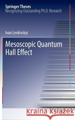 Mesoscopic Quantum Hall Effect Ivan Levkivskyi 9783642304989 Springer