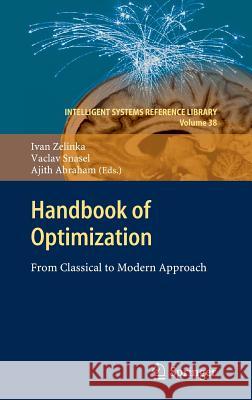 Handbook of Optimization: From Classical to Modern Approach Zelinka, Ivan 9783642305030 Springer
