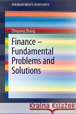 Finance – Fundamental Problems and Solutions Zhiqiang Zhang 9783642305115 Springer-Verlag Berlin and Heidelberg GmbH & 