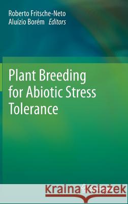Plant Breeding for Abiotic Stress Tolerance Alu Zio B Roberto Fritsche-Neto 9783642305528 Springer