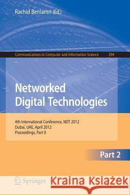 Networked Digital Technologies, Part II: 4th International Conference, Ndt 2012, Dubai, Uae, April 24-26, 2012. Proceedings, Part II Benlamri, Rachid 9783642305665 Springer