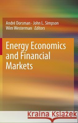 Energy Economics and Financial Markets Andr Dorsman John L. Simpson Wim Westerman 9783642306006 Springer