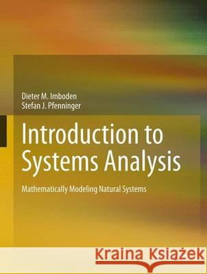 Introduction to Systems Analysis: Mathematically Modeling Natural Systems Imboden, Dieter M. 9783642306389