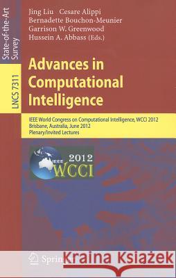 Advances in Computational Intelligence: IEEE World Congress on Computational Intelligence, WCCI 2012, Brisbane, Australia, June 10-15, 2012. Plenary/I Liu, Jing 9783642306860 Springer