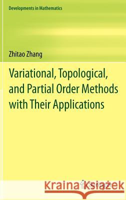 Variational, Topological, and Partial Order Methods with Their Applications Zhitao Zhang 9783642307089