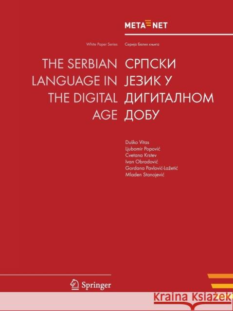 The Serbian Language in the Digital Age Georg Rehm, Hans Uszkoreit 9783642307546 Springer-Verlag Berlin and Heidelberg GmbH & 