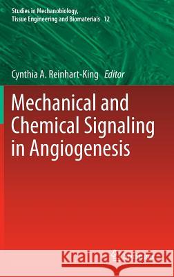 Mechanical and Chemical Signaling in Angiogenesis Cynthia A Reinhart-King 9783642308550