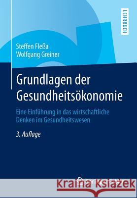 Grundlagen Der Gesundheitsökonomie: Eine Einführung in Das Wirtschaftliche Denken Im Gesundheitswesen Fleßa, Steffen 9783642309182