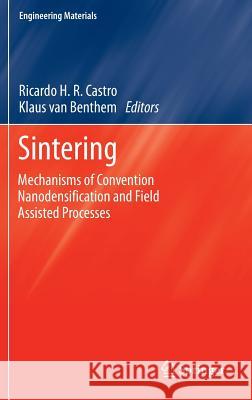 Sintering: Mechanisms of Convention Nanodensification and Field Assisted Processes Castro, Ricardo 9783642310089