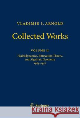 Collected Works: Hydrodynamics, Bifurcation Theory, and Algebraic Geometry 1965-1972 Arnold, Vladimir I. 9783642310300