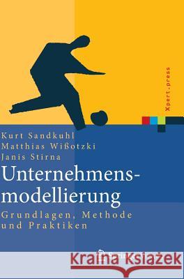 Unternehmensmodellierung: Grundlagen, Methode Und Praktiken Sandkuhl, Kurt 9783642310928 Springer Vieweg